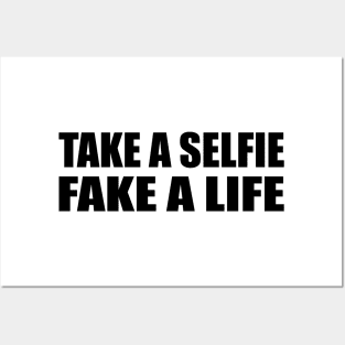 Take a selfie. Fake a life Posters and Art